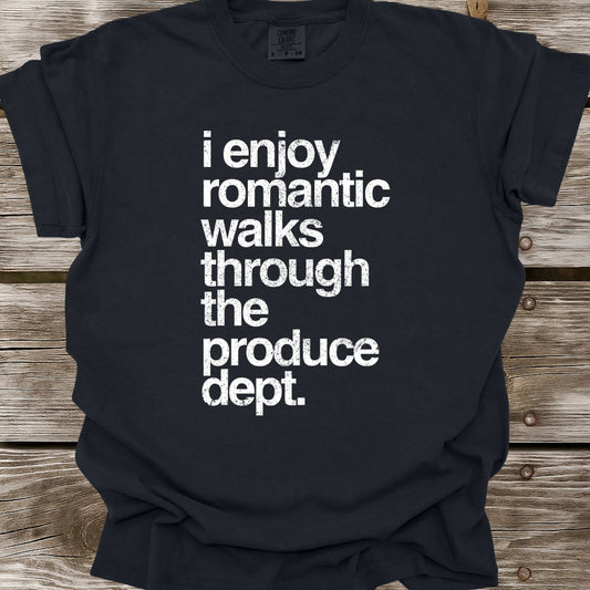 I Enjoy Romantic Walks Through The Produce Dept T-Shirt