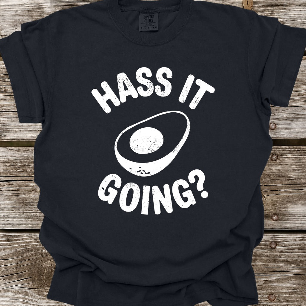 Hass It Going T-Shirt