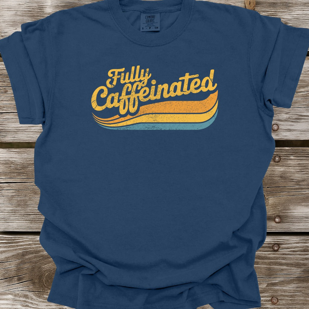 Fully Caffeinated T-Shirt