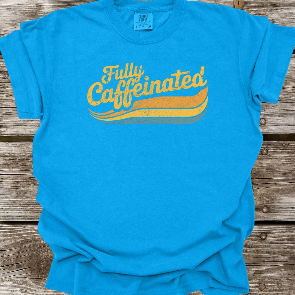 Fully Caffeinated T-Shirt
