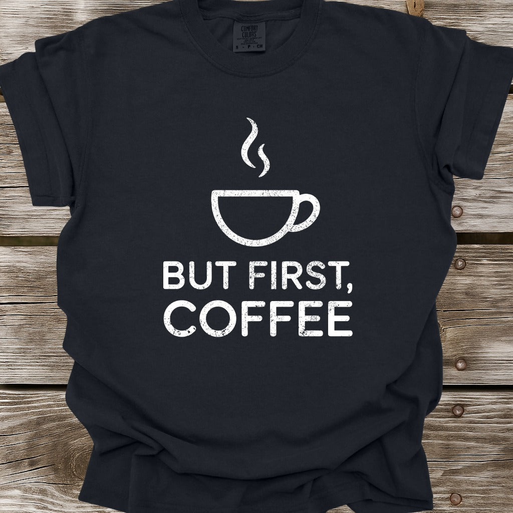 But First, Coffee T-Shirt