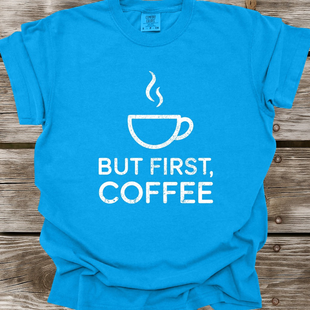 But First, Coffee T-Shirt