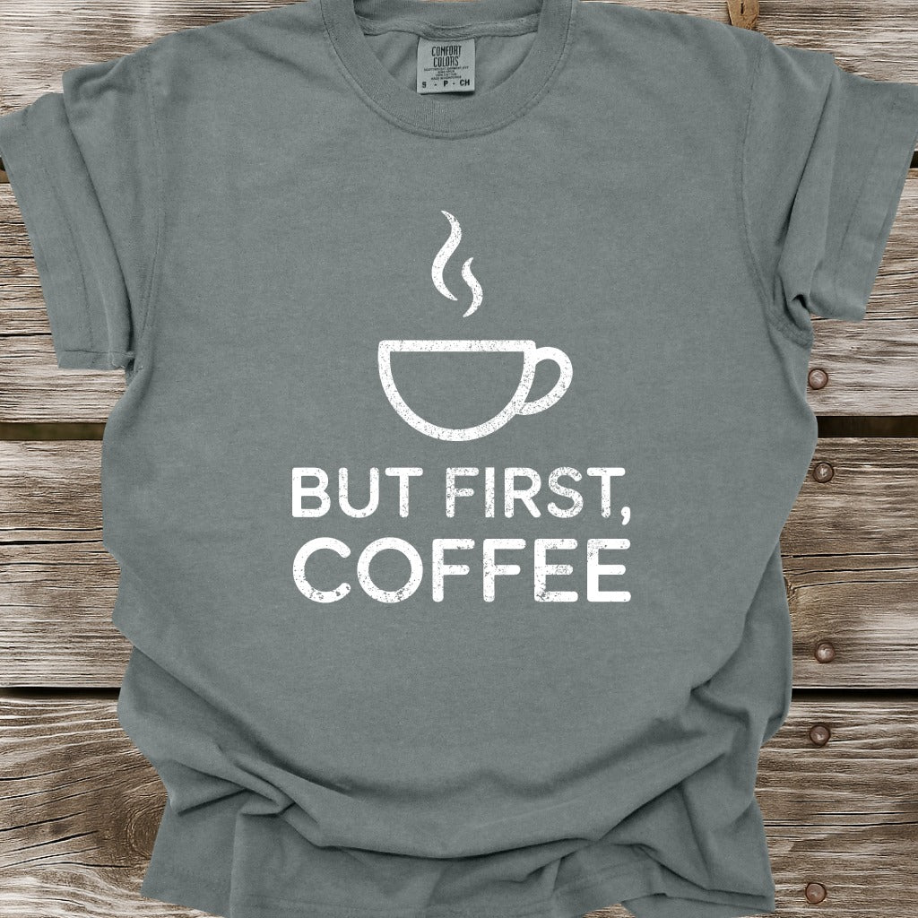 But First, Coffee T-Shirt