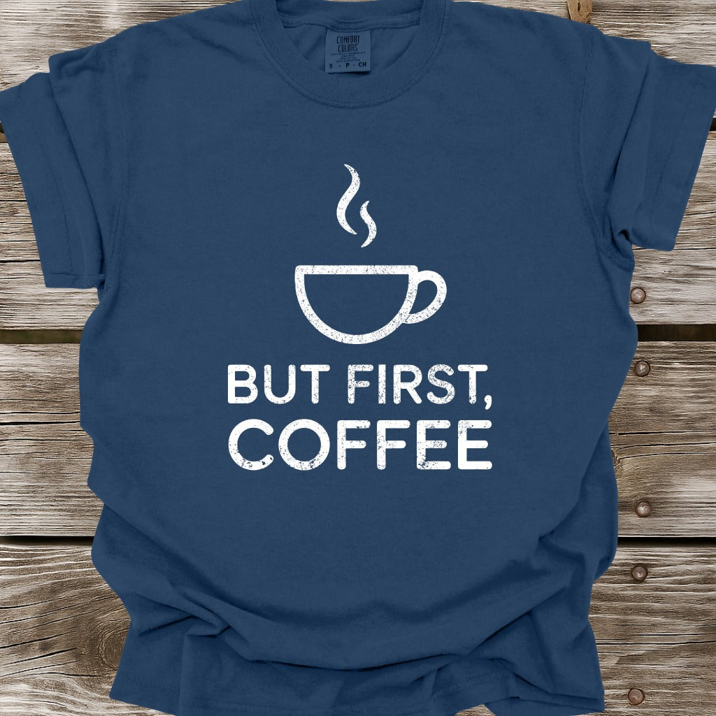 But First, Coffee T-Shirt