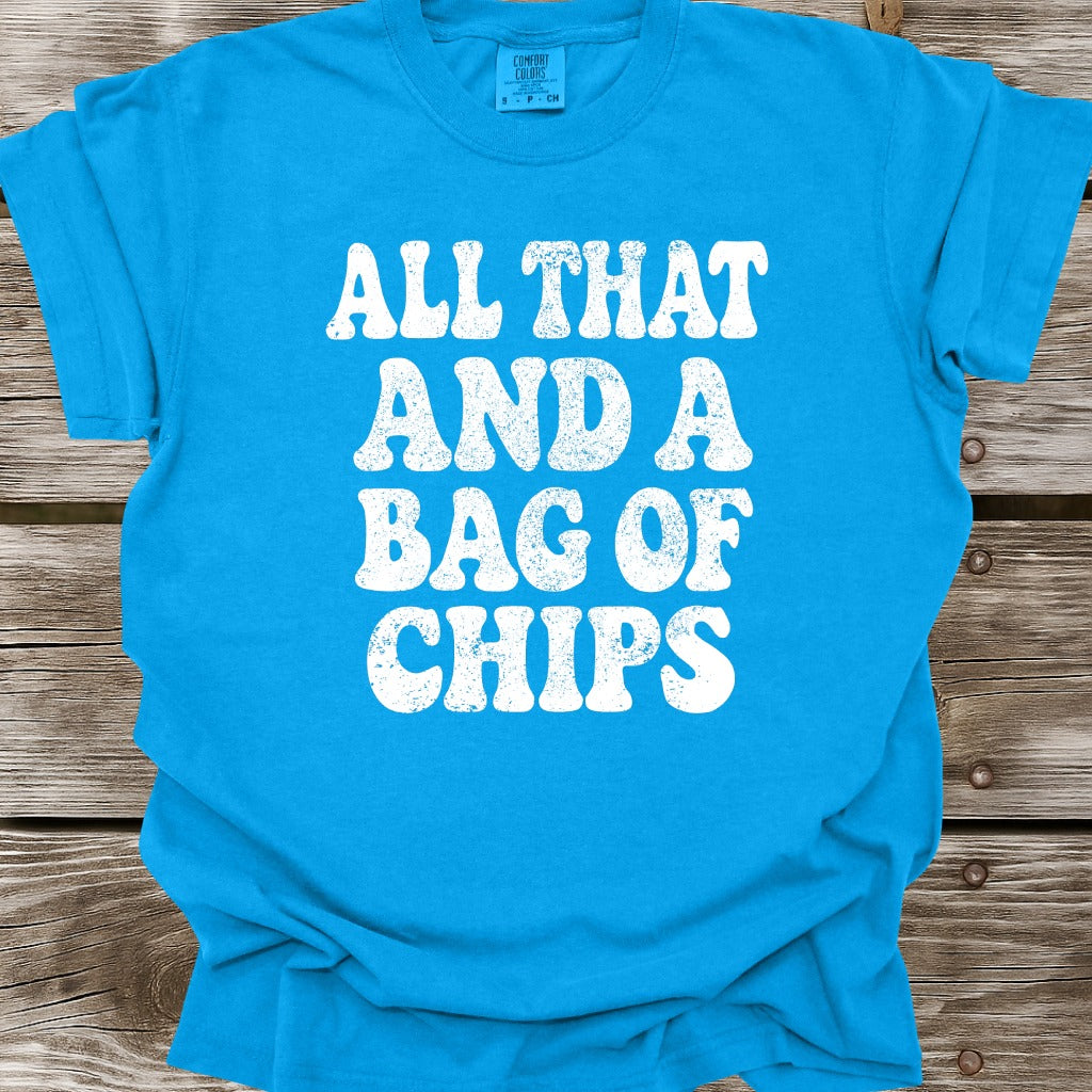 All That And A Bag Of Chips T-Shirt