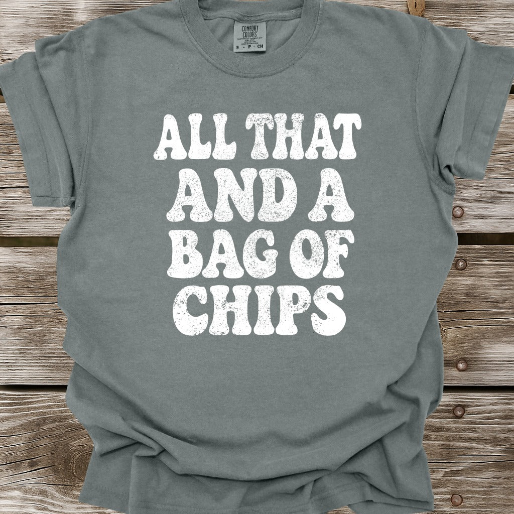 All That And A Bag Of Chips T-Shirt