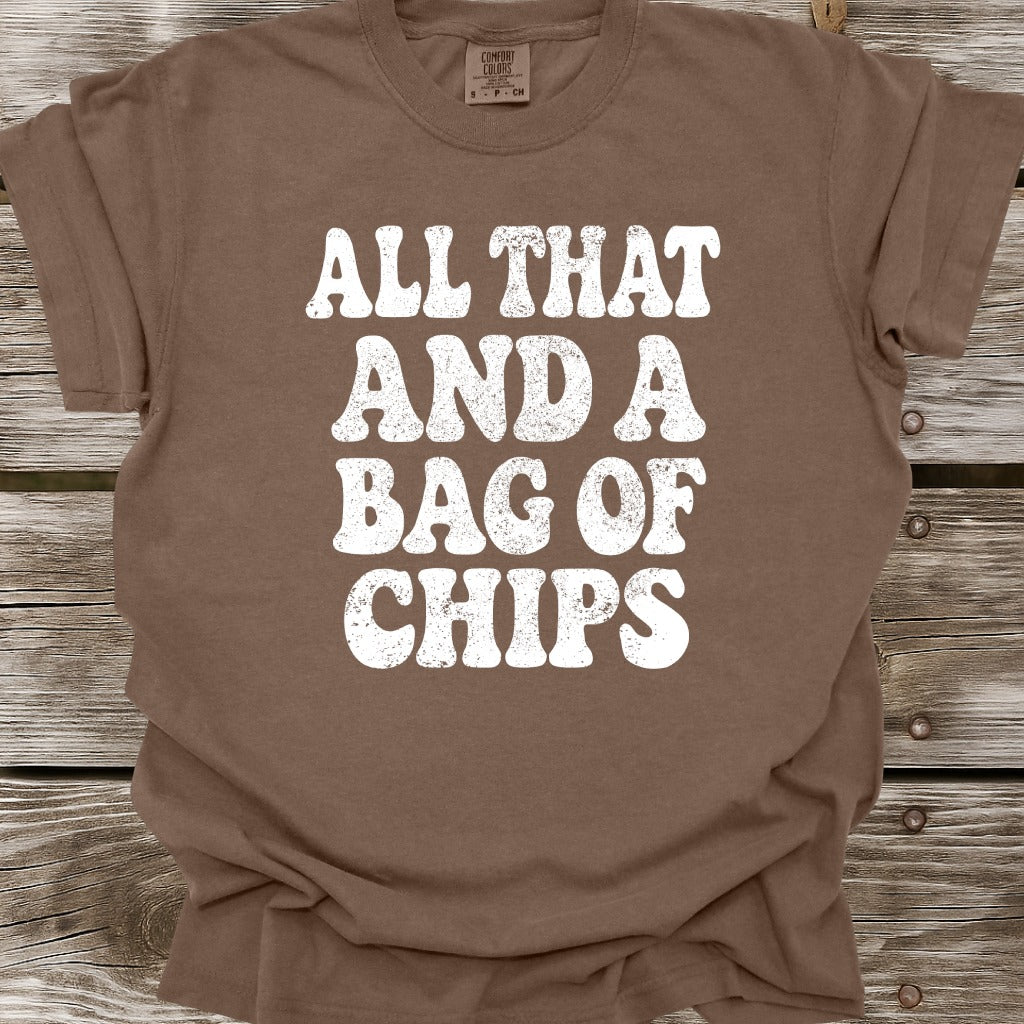 All That And A Bag Of Chips T-Shirt