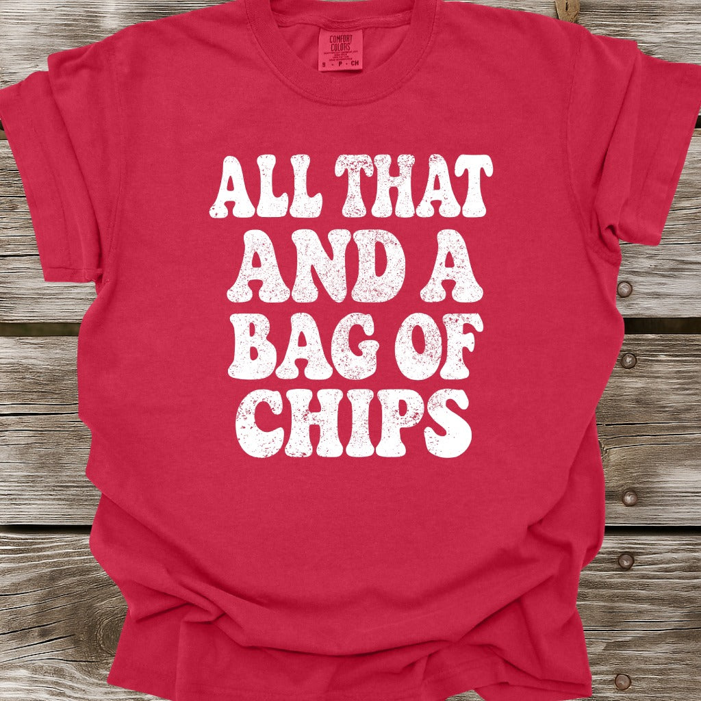 All That And A Bag Of Chips T-Shirt