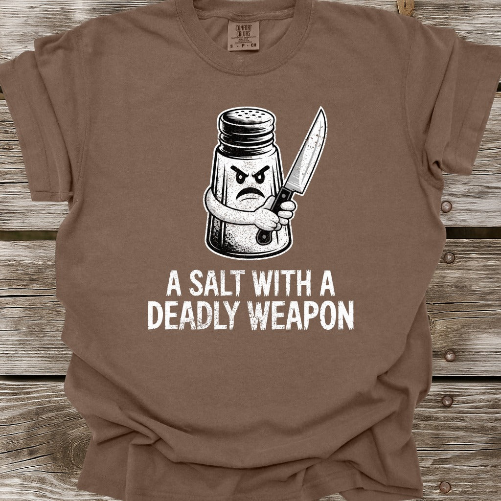 A Salt With A Deadly Weapon T-Shirt