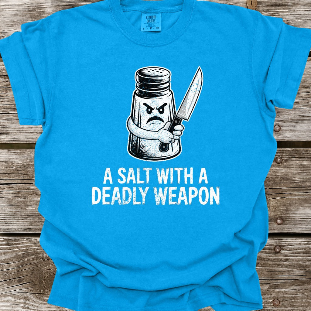 A Salt With A Deadly Weapon T-Shirt