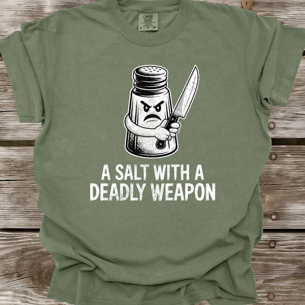 A Salt With A Deadly Weapon T-Shirt