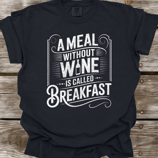 A Meal Without Wine T-Shirt