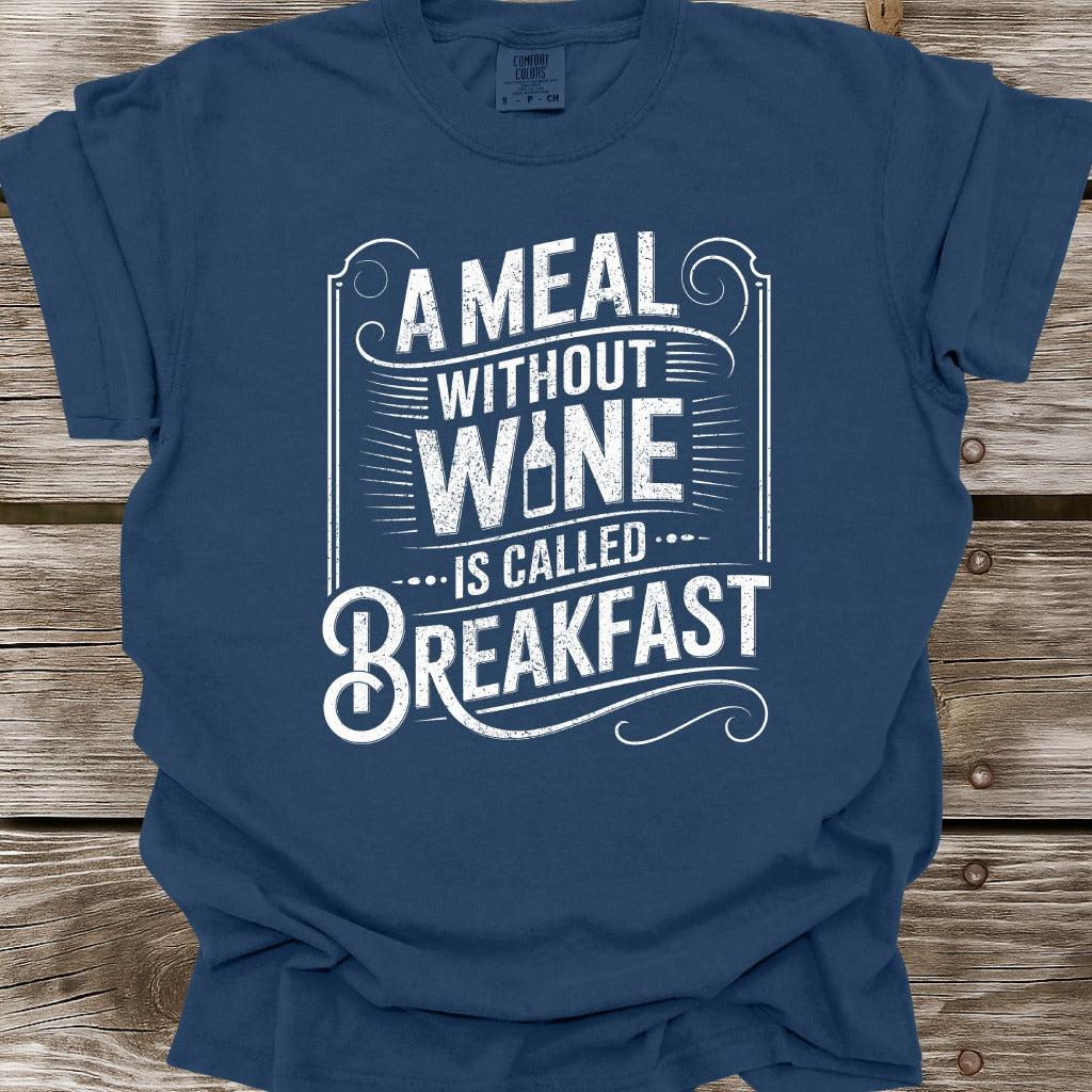 A Meal Without Wine T-Shirt
