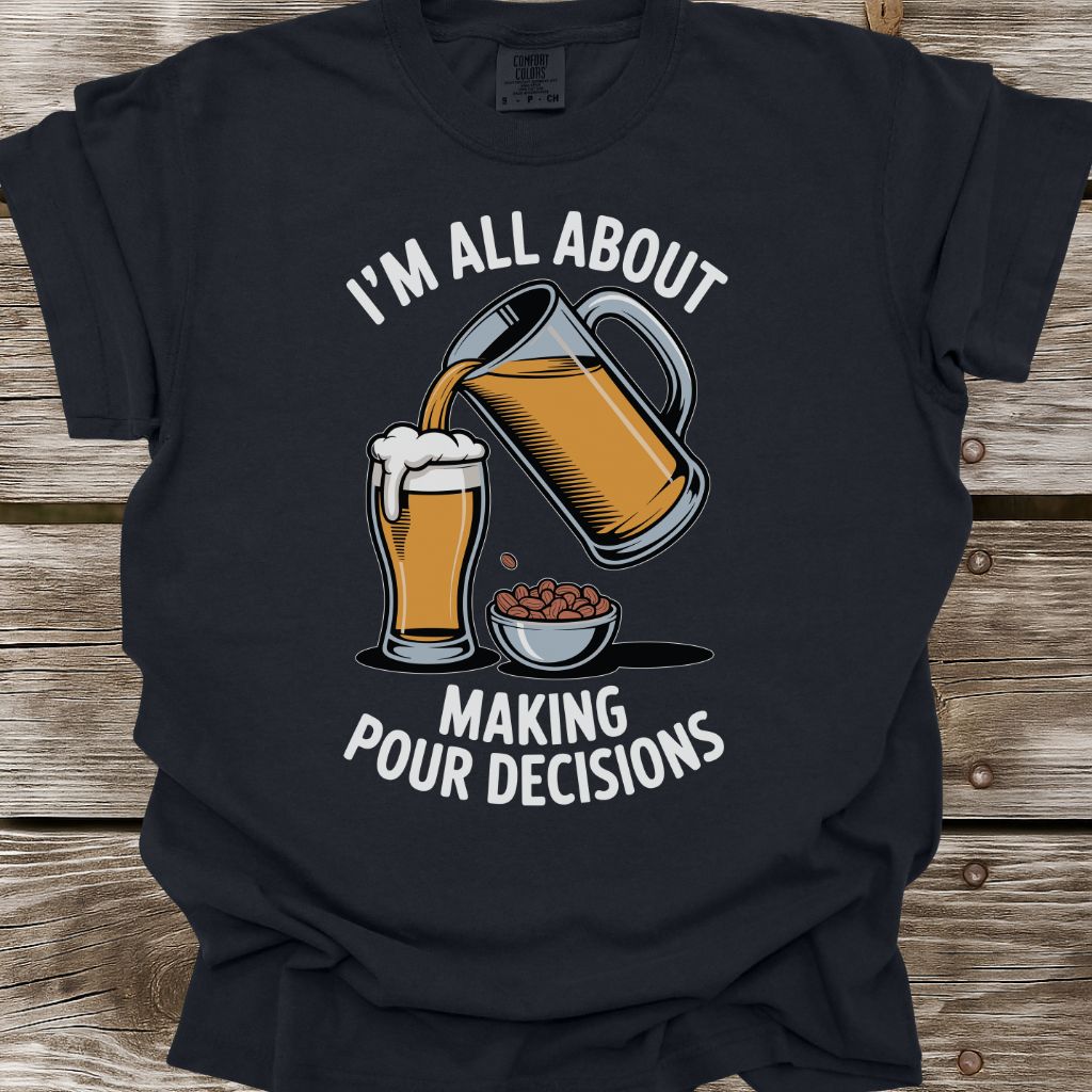 Pour Decisions T-Shirt