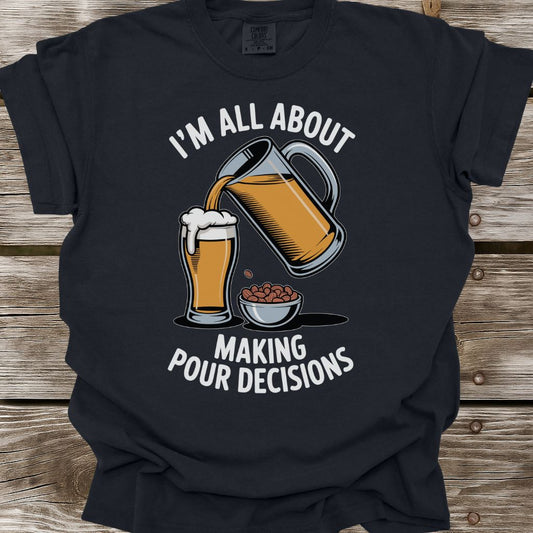 Pour Decisions T-Shirt