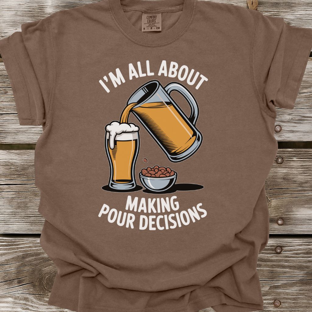 Pour Decisions T-Shirt