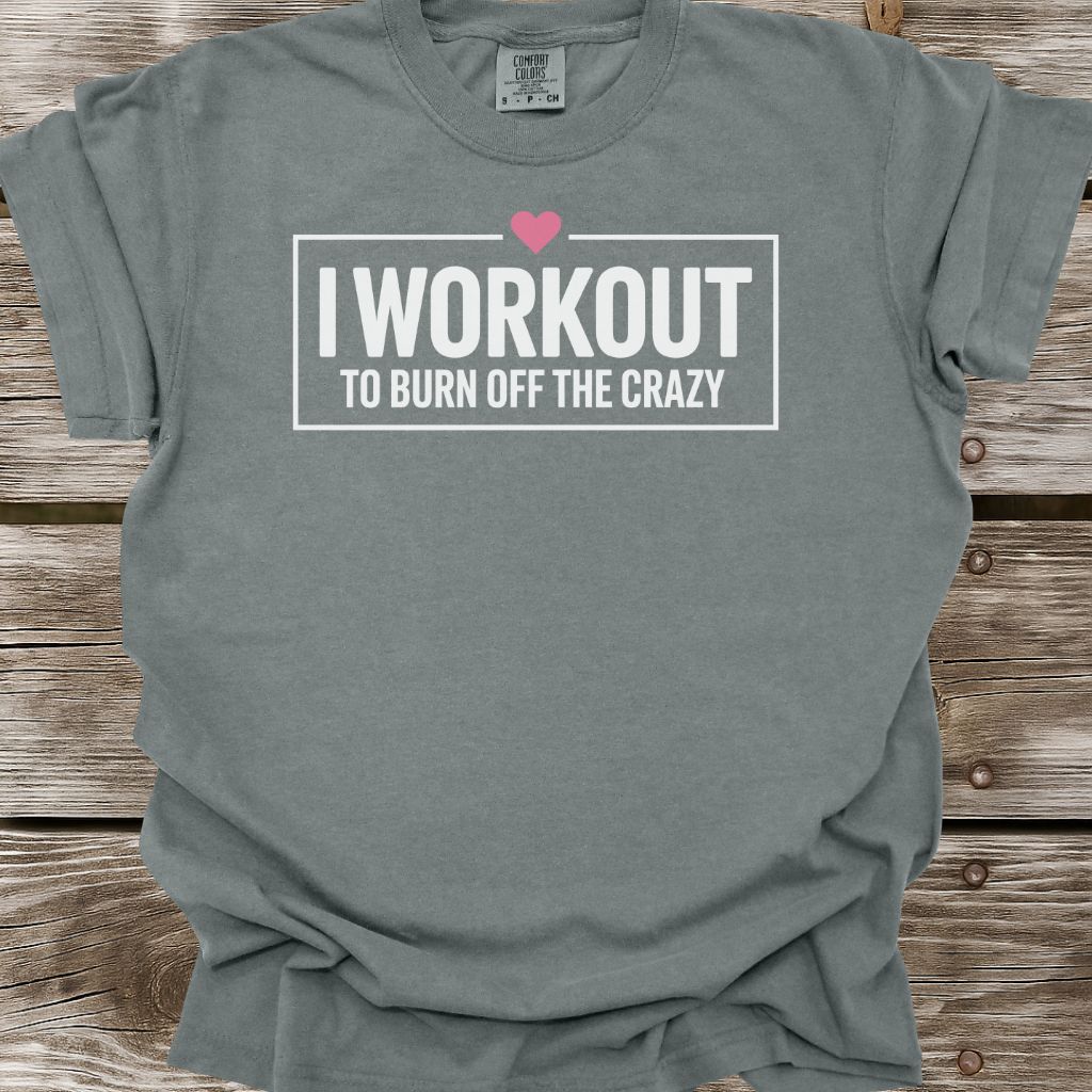 Burn Off The Crazy T-Shirt
