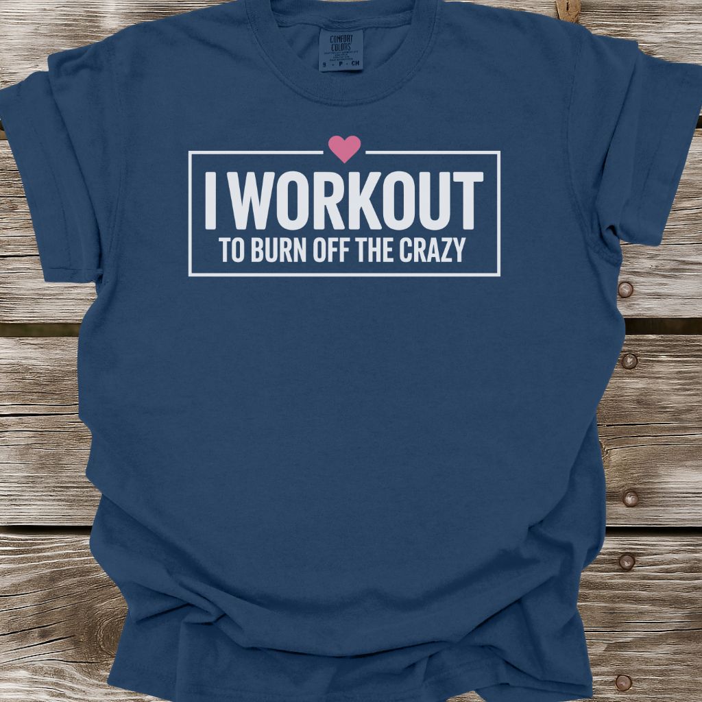 Burn Off The Crazy T-Shirt