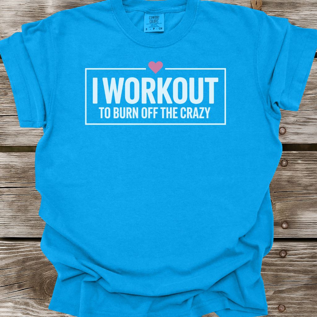 Burn Off The Crazy T-Shirt