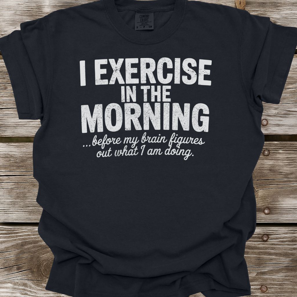 Exercise In The Morning T-Shirt