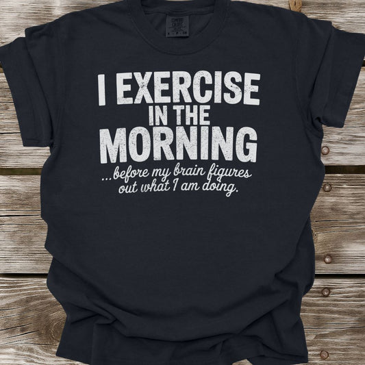 Exercise In The Morning T-Shirt