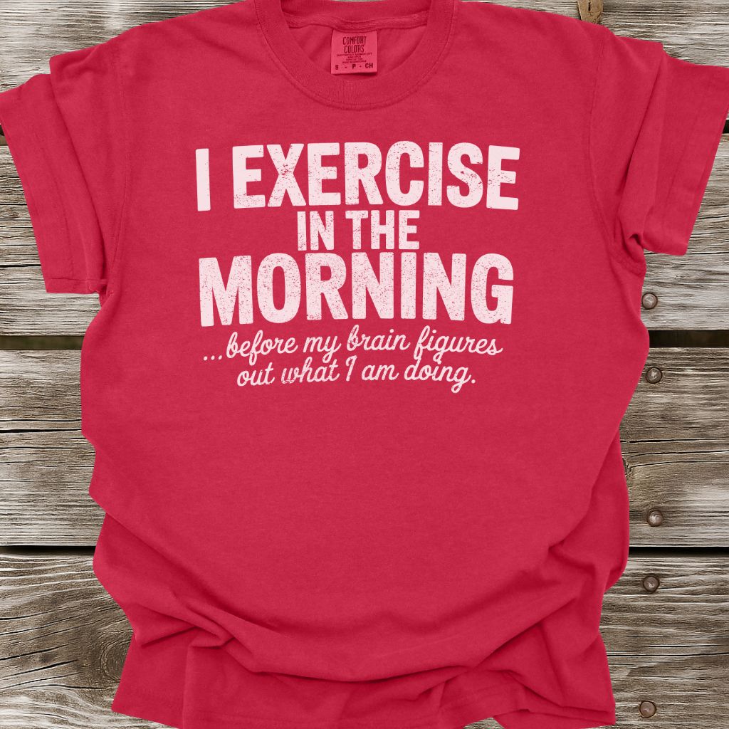 Exercise In The Morning T-Shirt