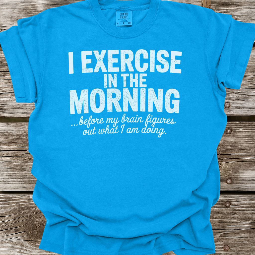 Exercise In The Morning T-Shirt