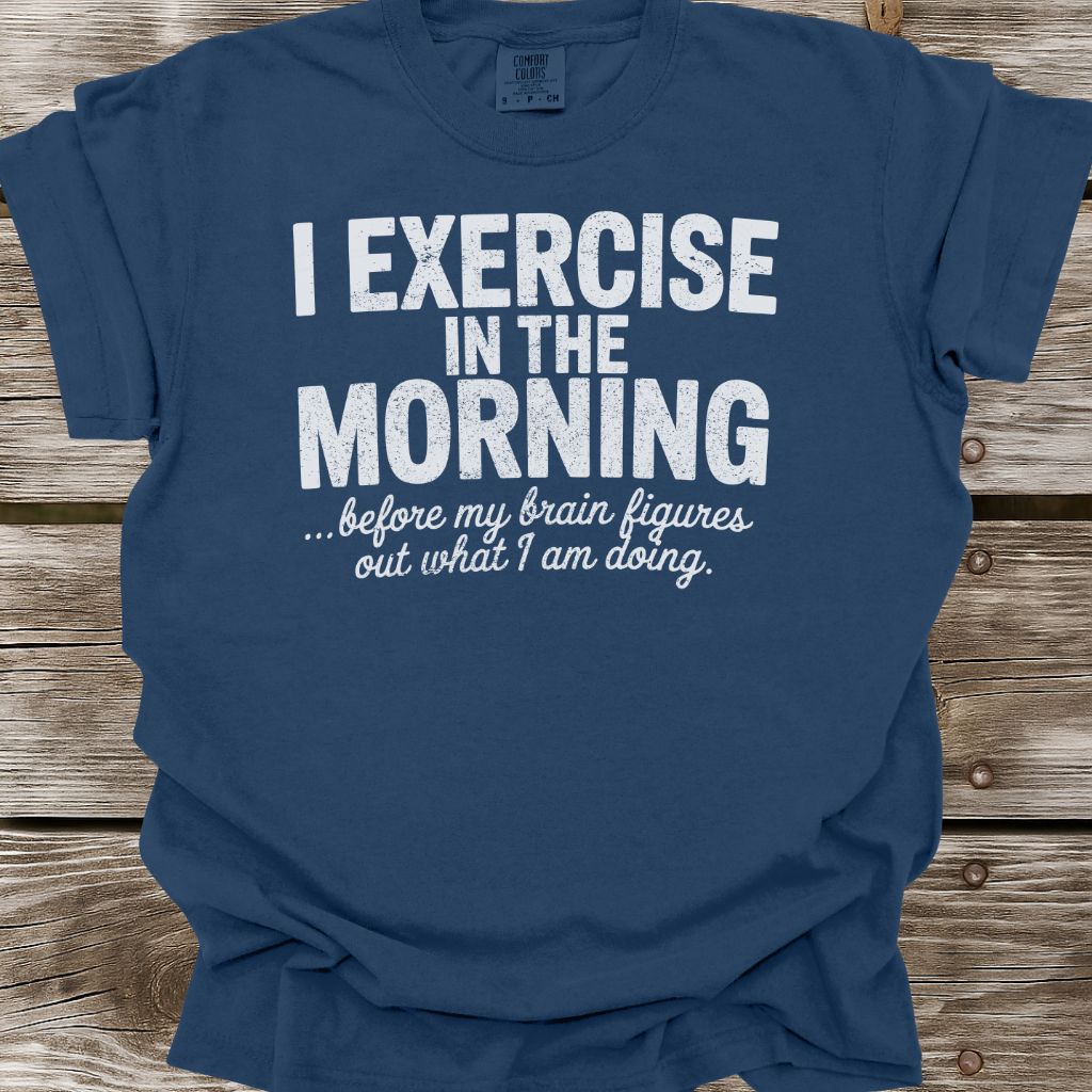 Exercise In The Morning T-Shirt
