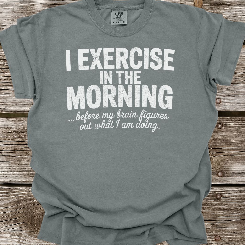 Exercise In The Morning T-Shirt