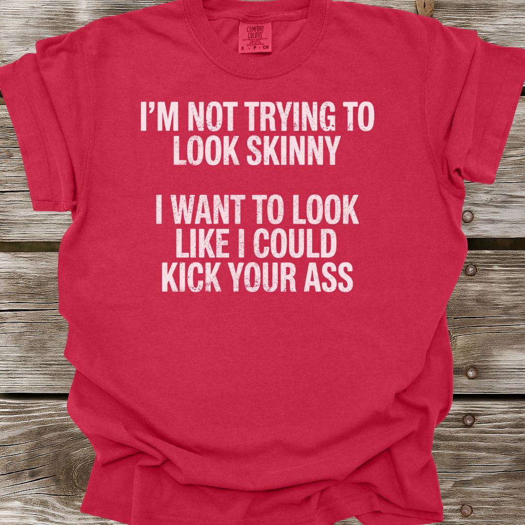 Not Trying To Look Skinny T-Shirt