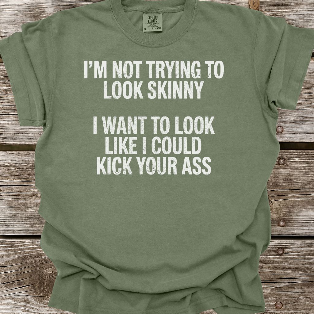 Not Trying To Look Skinny T-Shirt