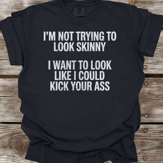 Not Trying To Look Skinny T-Shirt