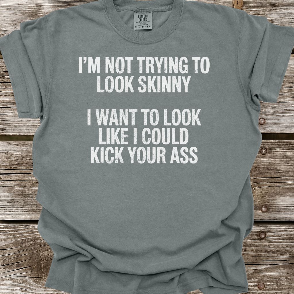 Not Trying To Look Skinny T-Shirt