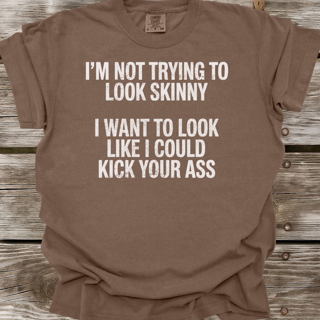 Not Trying To Look Skinny T-Shirt