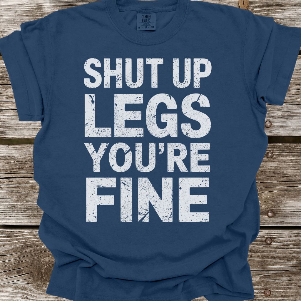 Shut Up Legs T-Shirt