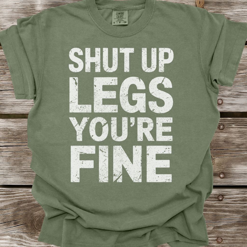 Shut Up Legs T-Shirt