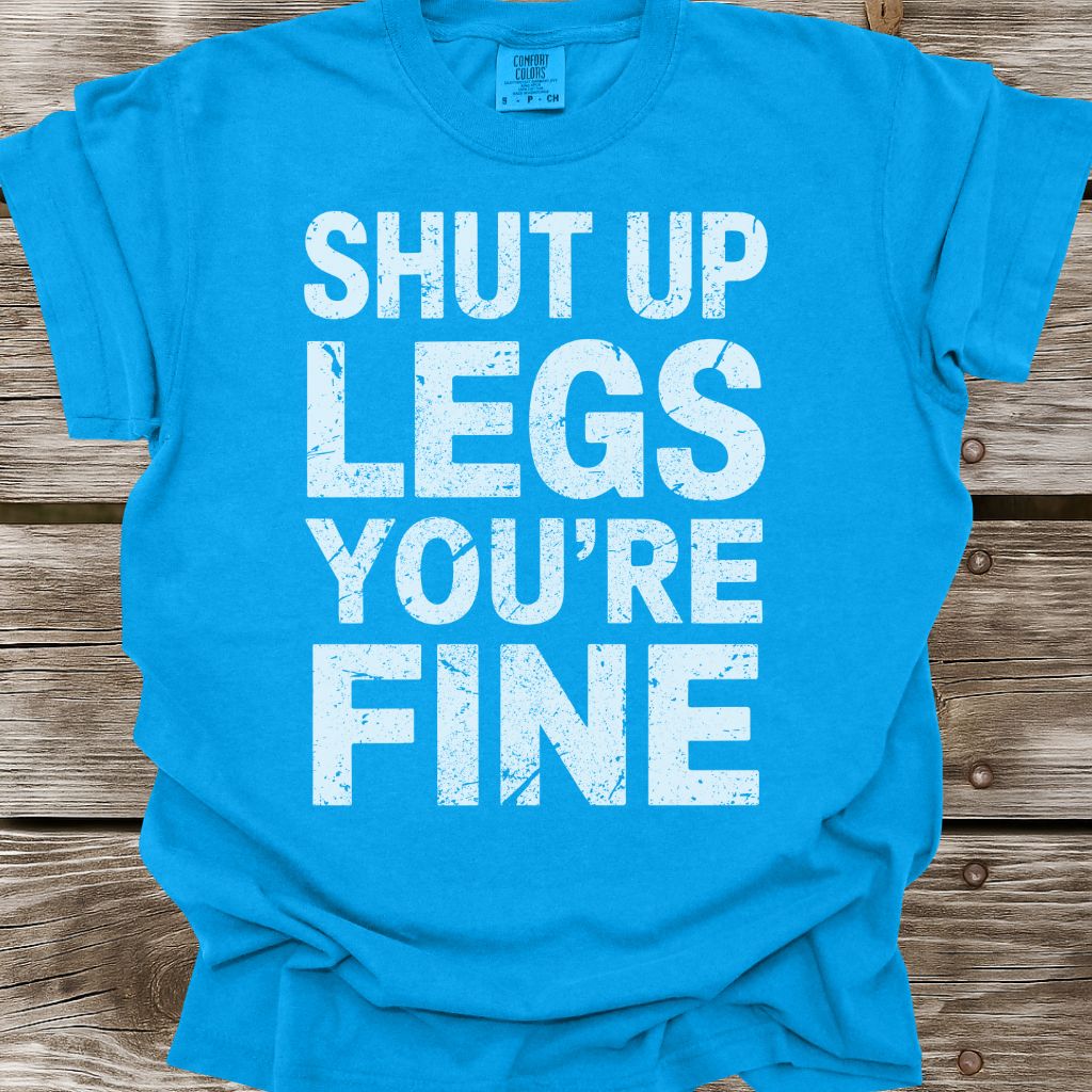 Shut Up Legs T-Shirt