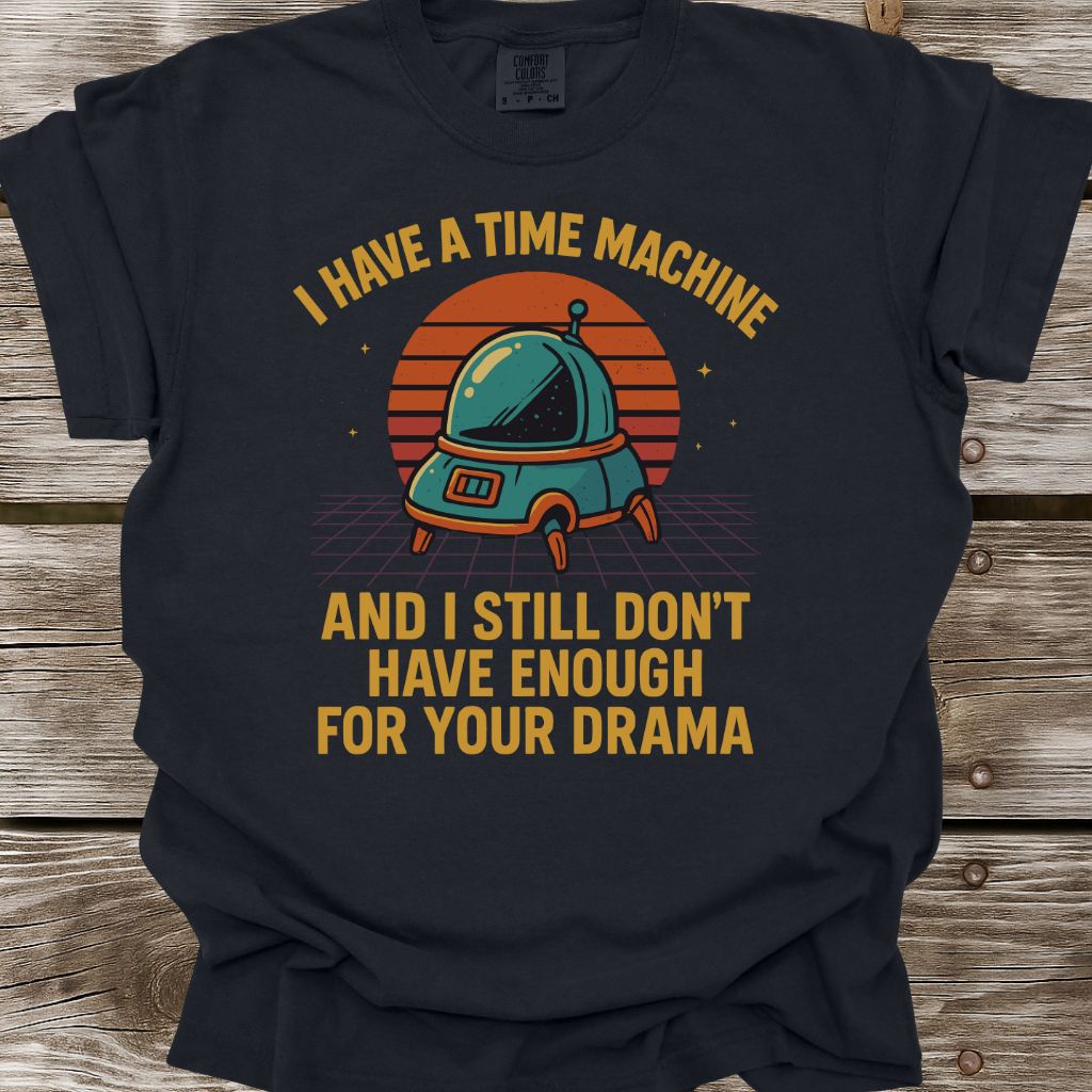 I Have A Time Machine T-Shirt