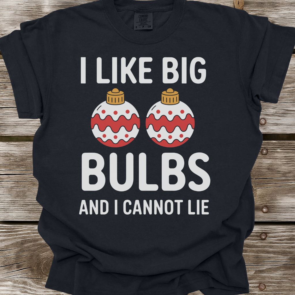 I Like Big Bulbs T-Shirt