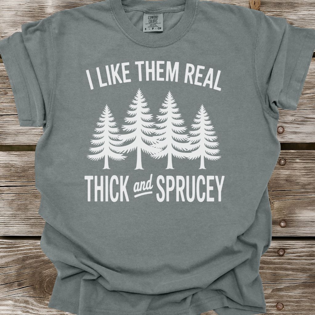 Thick and Sprucey T-Shirt