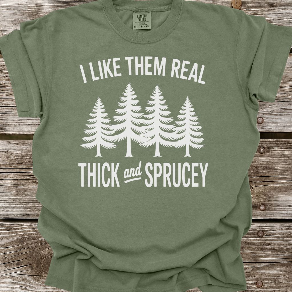 Thick and Sprucey T-Shirt
