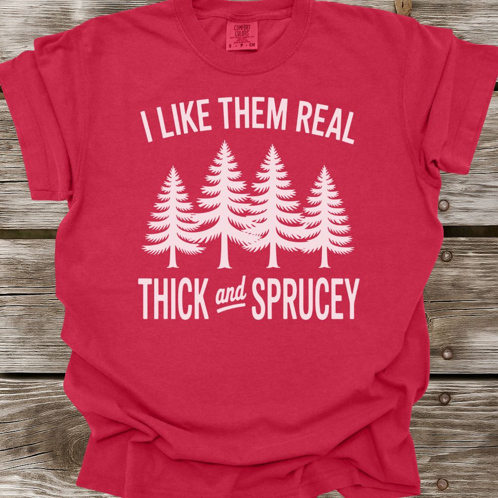 Thick and Sprucey T-Shirt