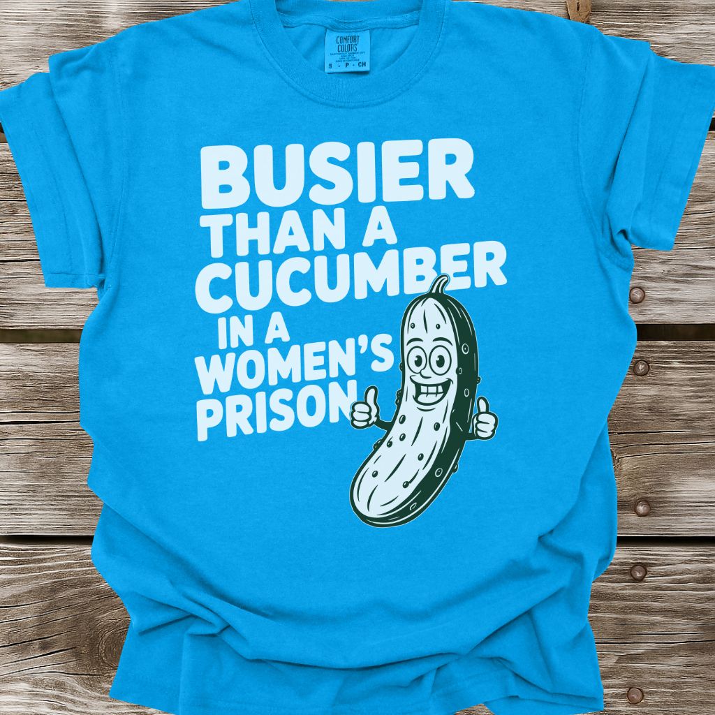 Busier Than A Cucumber T-Shirt