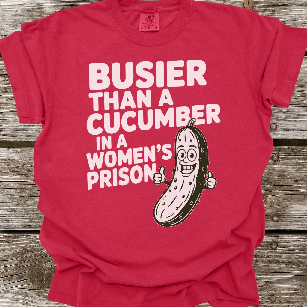 Busier Than A Cucumber T-Shirt
