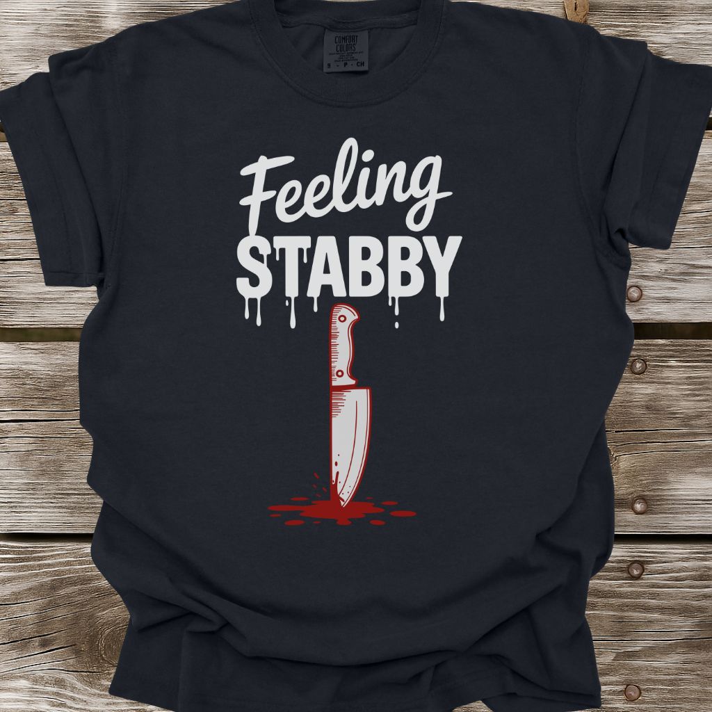Feeling Stabby T-Shirt