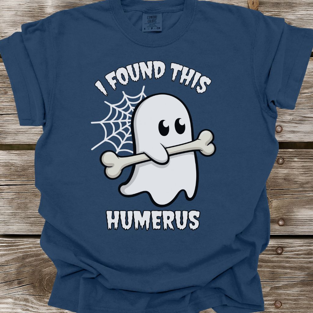 I Found This Humerus T-Shirt