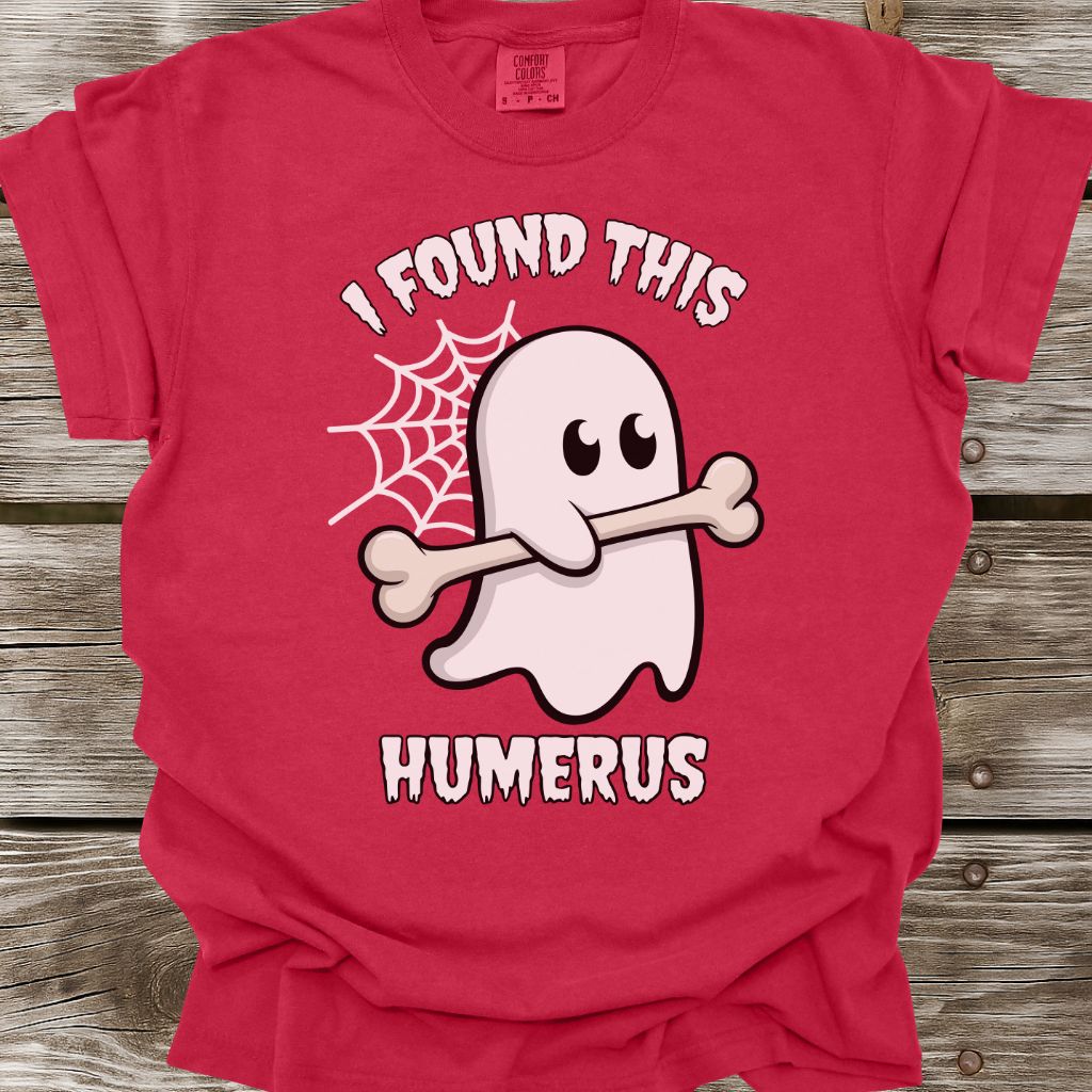 I Found This Humerus T-Shirt