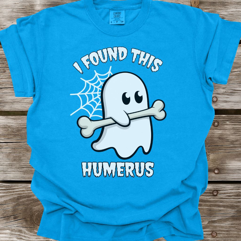 I Found This Humerus T-Shirt