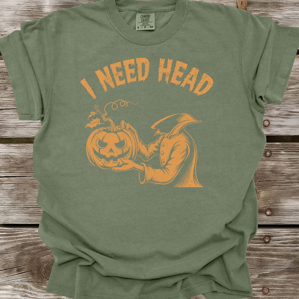 I Need Head T-Shirt