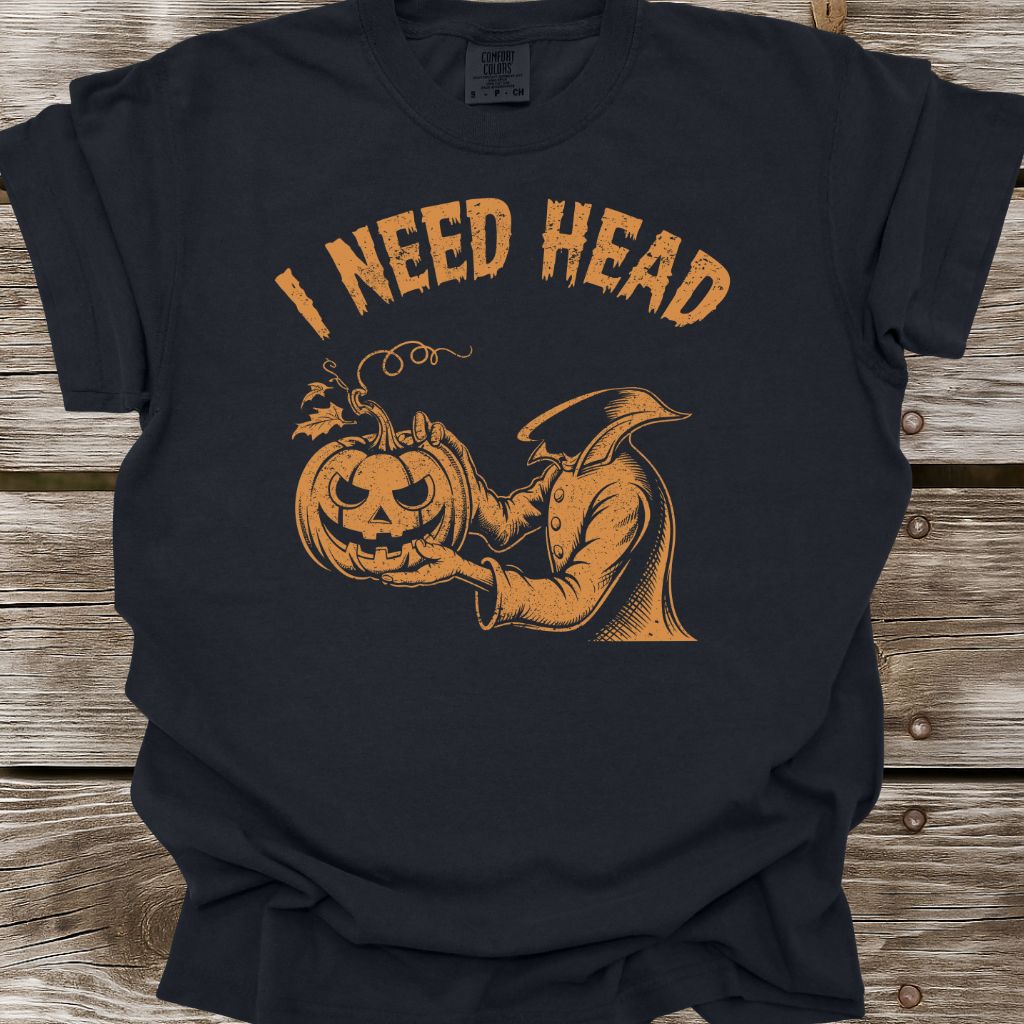 I Need Head T-Shirt